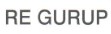 RE GURUP